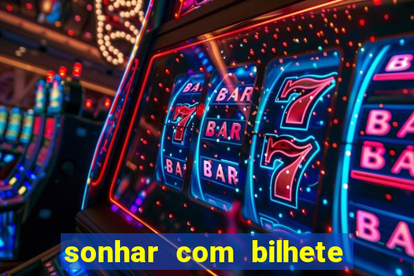 sonhar com bilhete de loteria